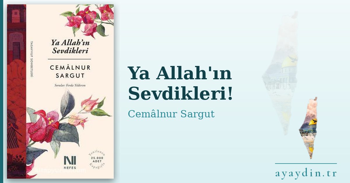Ya Allah'ın Sevdikleri! - Cemâlnur Sargut kitap alıntıları ve sözleri