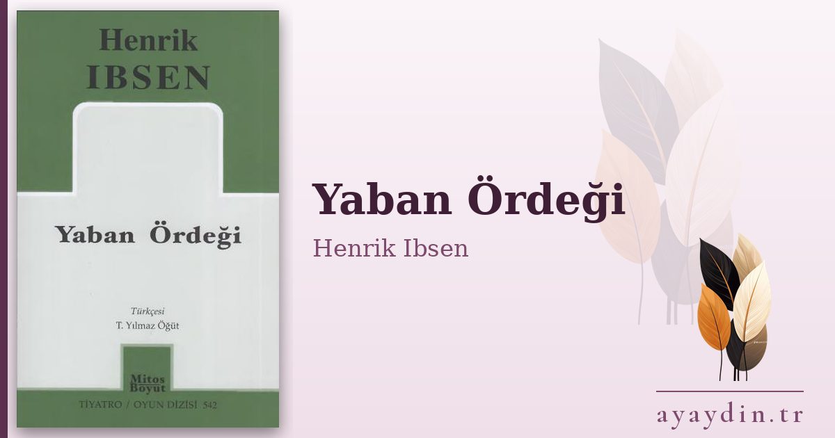 Yaban Ördeği - Henrik Ibsen kitap alıntıları ve sözleri