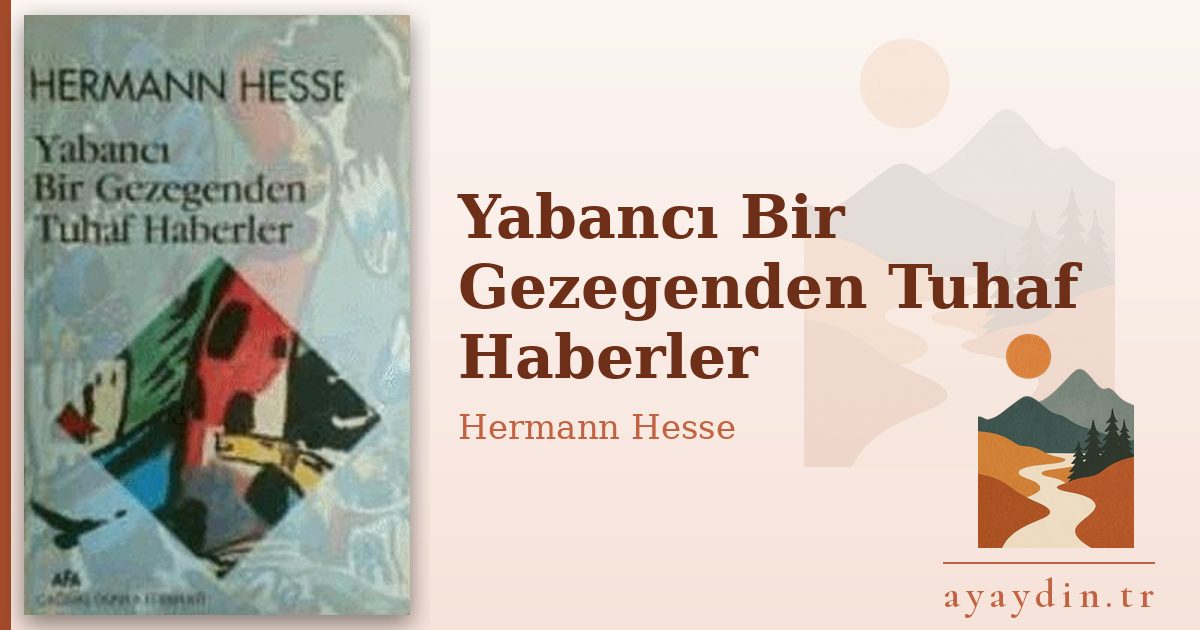 Yabancı Bir Gezegenden Tuhaf Haberler - Hermann Hesse kitap alıntıları ve sözleri