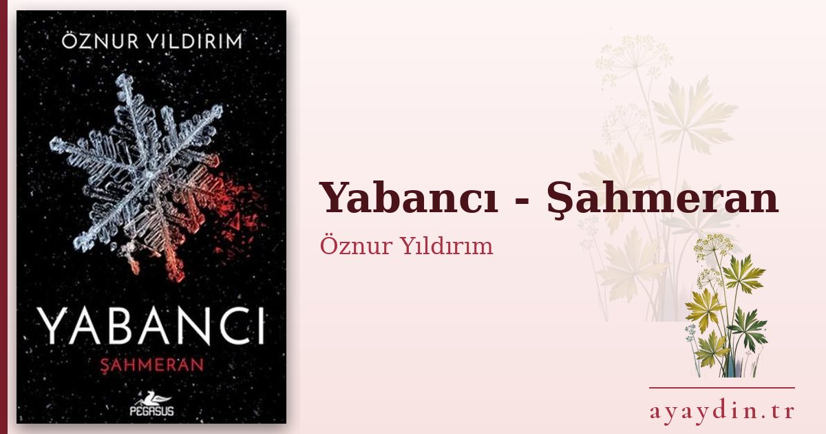Yabancı - Şahmeran - Öznur Yıldırım kitap alıntıları ve sözleri