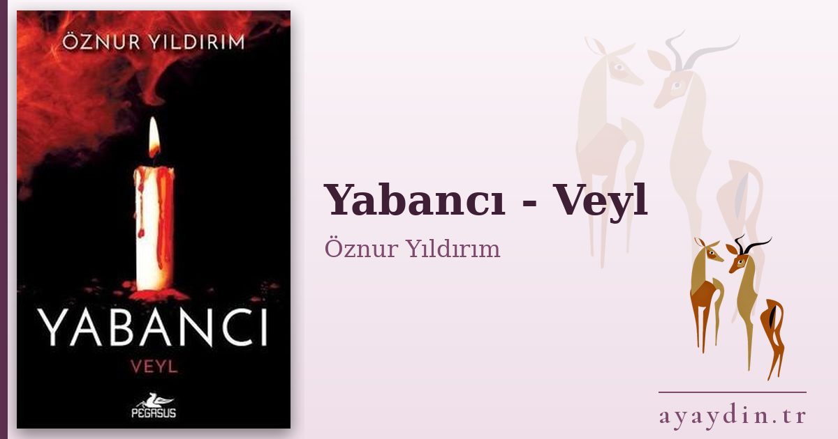Yabancı - Veyl - Öznur Yıldırım kitap alıntıları ve sözleri
