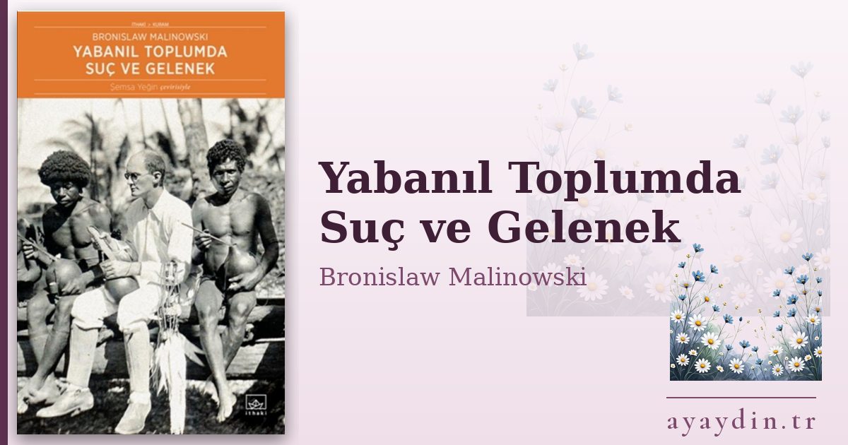 Yabanıl Toplumda Suç ve Gelenek - Bronislaw Malinowski kitap alıntıları ve sözleri