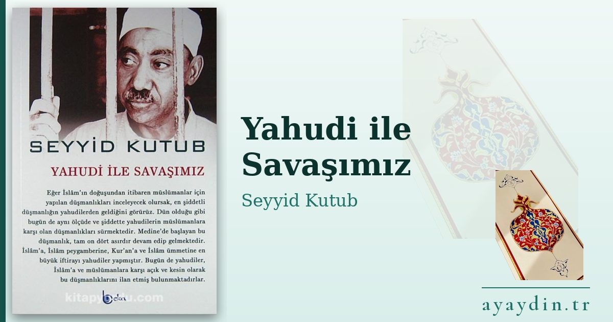 Yahudi ile Savaşımız - Seyyid Kutub kitap alıntıları ve sözleri