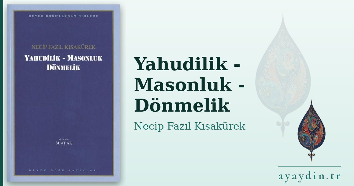 Yahudilik - Masonluk - Dönmelik - Necip Fazıl Kısakürek kitap alıntıları ve sözleri