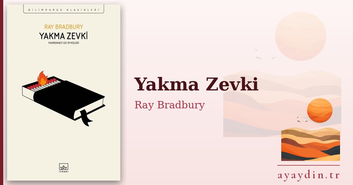 Yakma Zevki - Ray Bradbury kitap alıntıları ve sözleri