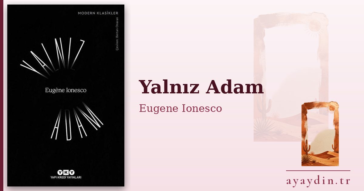 Yalnız Adam - Eugene Ionesco kitap alıntıları ve sözleri