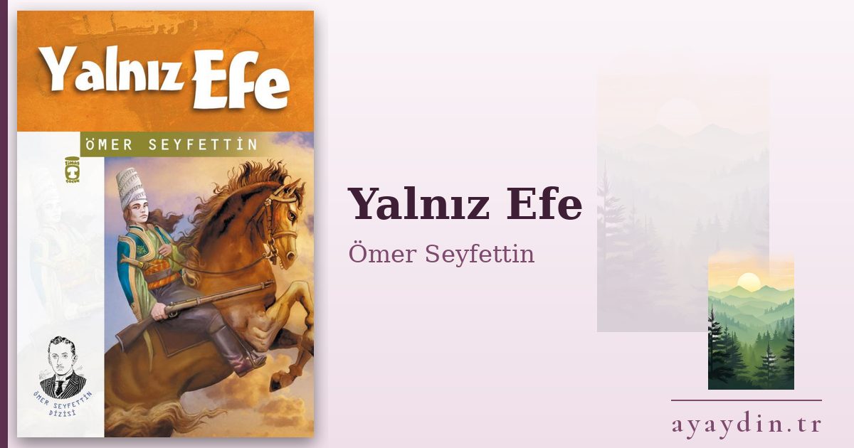 Yalnız Efe - Ömer Seyfettin kitap alıntıları ve sözleri