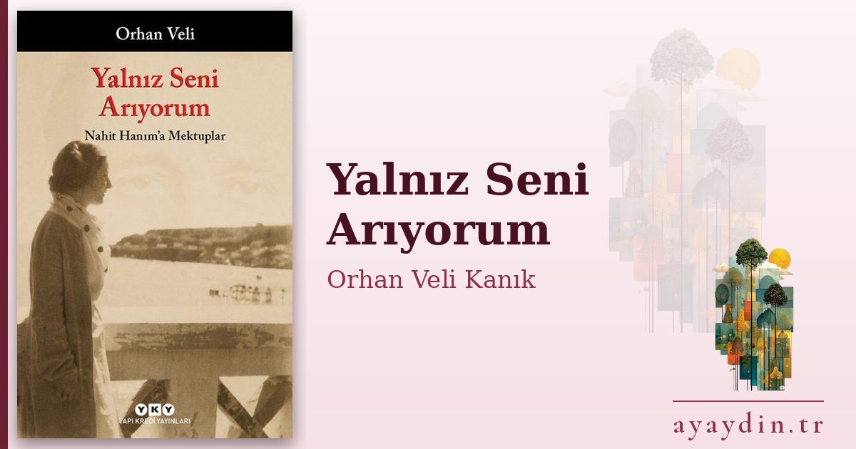 Yalnız Seni Arıyorum - Orhan Veli Kanık kitap alıntıları ve sözleri