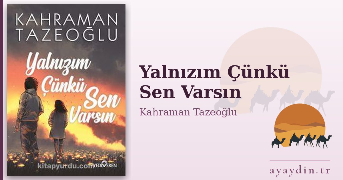 Yalnızım Çünkü Sen Varsın - Kahraman Tazeoğlu kitap alıntıları ve sözleri