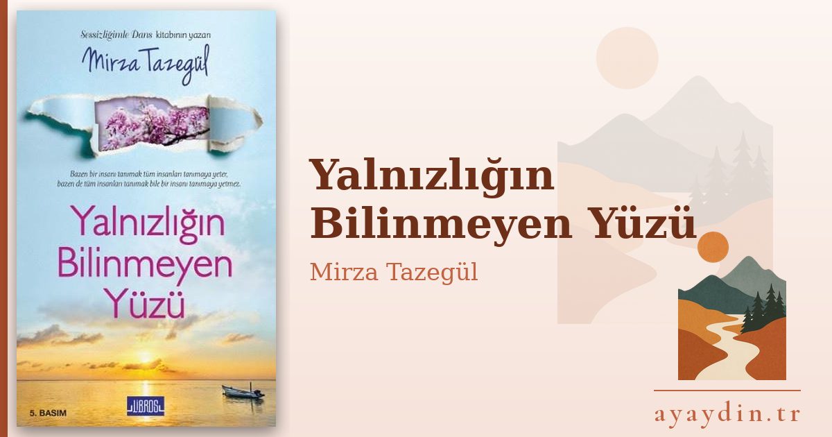 Yalnızlığın Bilinmeyen Yüzü - Mirza Tazegül kitap alıntıları ve sözleri