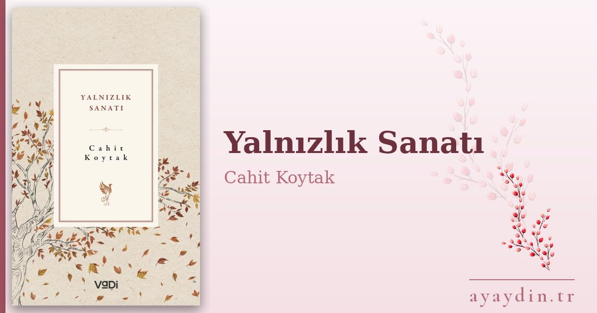 Yalnızlık Sanatı - Cahit Koytak kitap alıntıları ve sözleri