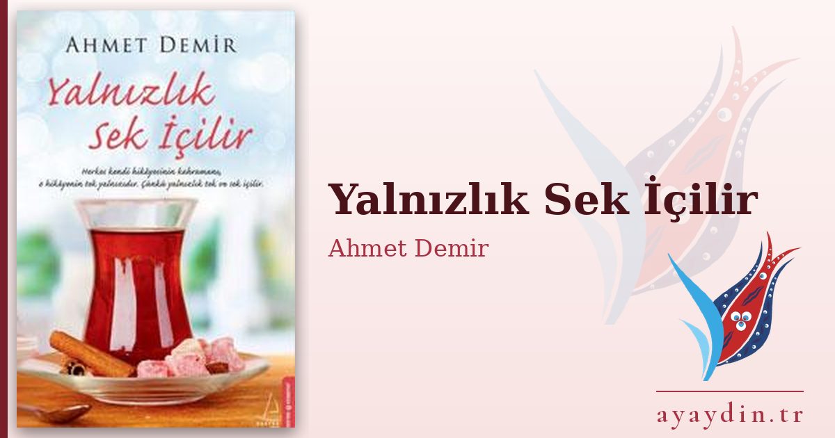 Yalnızlık Sek İçilir - Ahmet Demir kitap alıntıları ve sözleri
