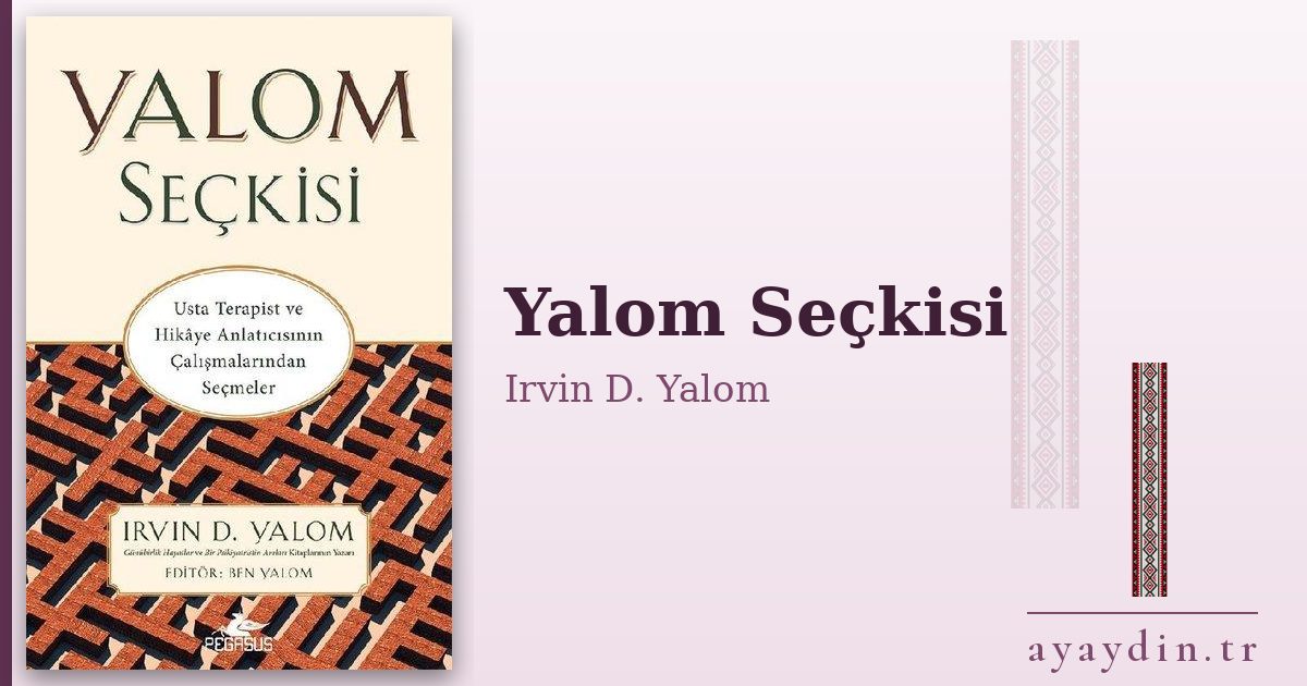 Yalom Seçkisi - Irvin D. Yalom kitap alıntıları ve sözleri