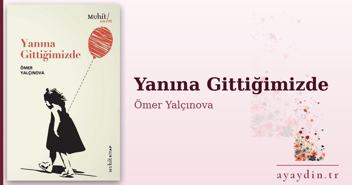 Yanına Gittiğimizde - Ömer Yalçınova kitap alıntıları ve sözleri