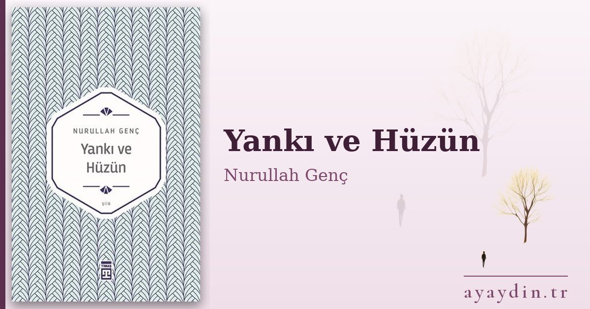 Yankı ve Hüzün - Nurullah Genç kitap alıntıları ve sözleri
