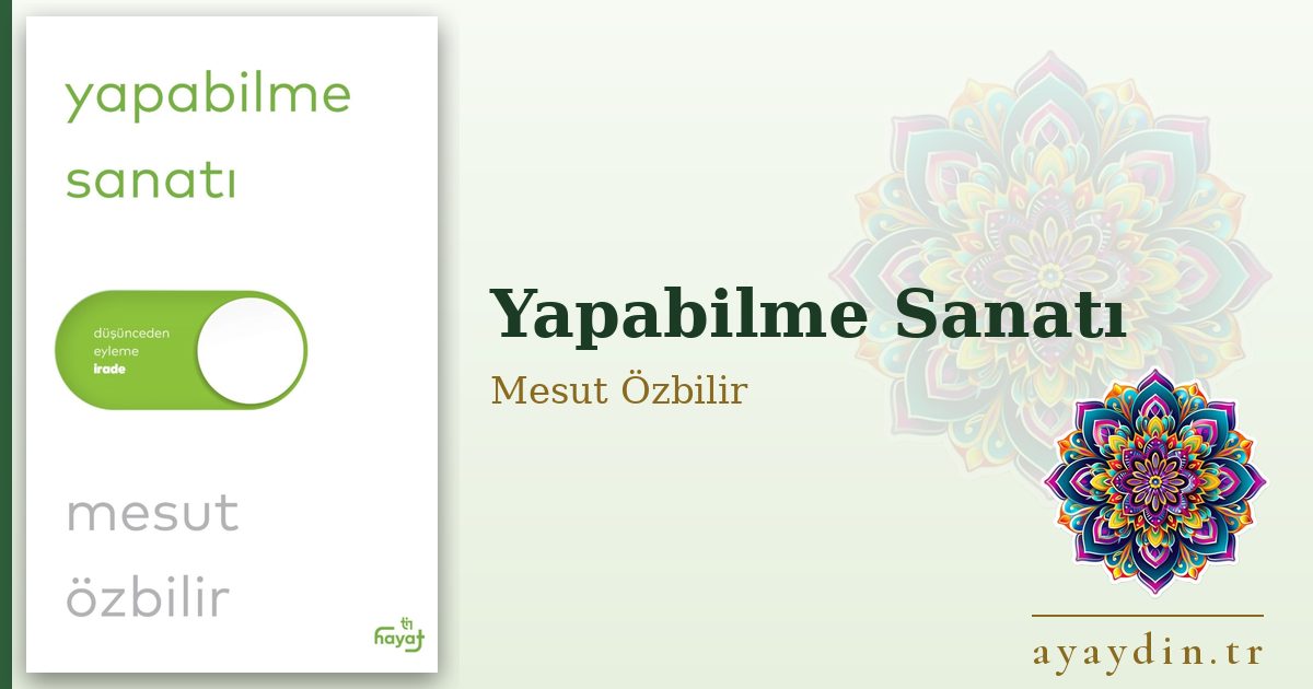 Yapabilme Sanatı - Mesut Özbilir kitap alıntıları ve sözleri