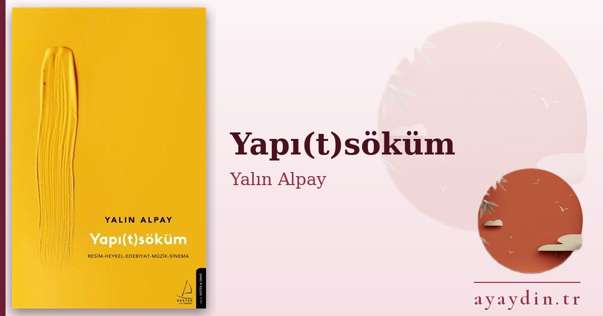 Yapı(t)söküm - Yalın Alpay kitap alıntıları ve sözleri