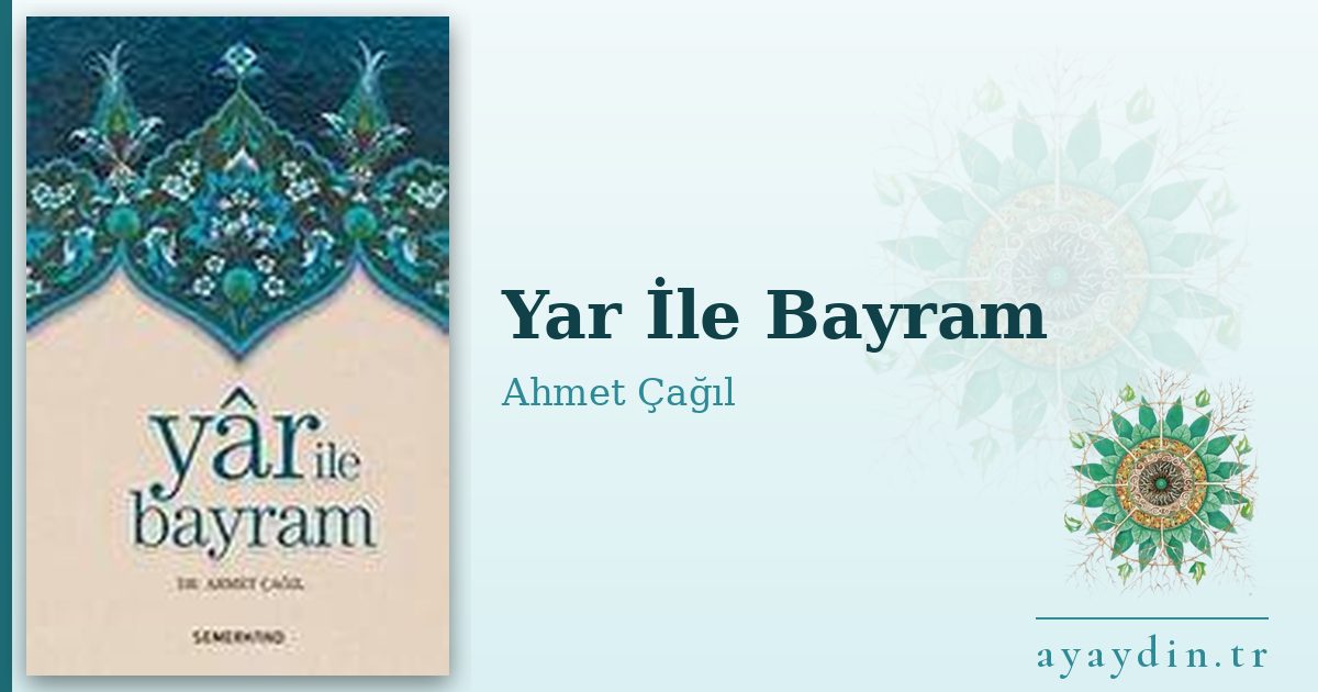 Yar İle Bayram - Ahmet Çağıl kitap alıntıları ve sözleri