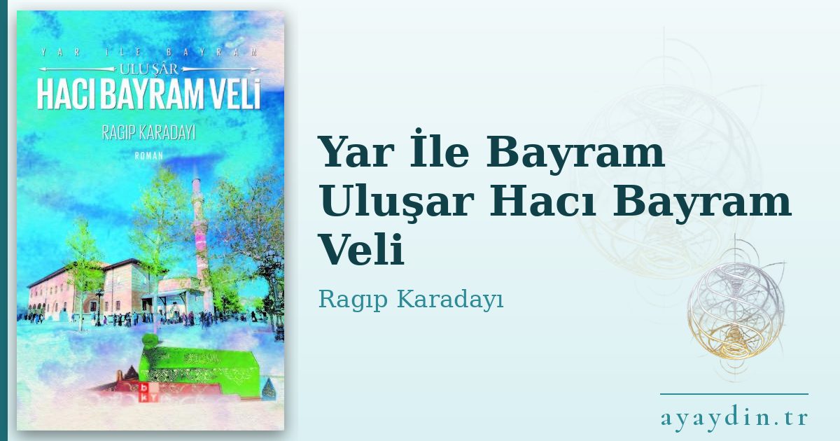 Yar İle Bayram Uluşar Hacı Bayram Veli - Ragıp Karadayı kitap alıntıları ve sözleri