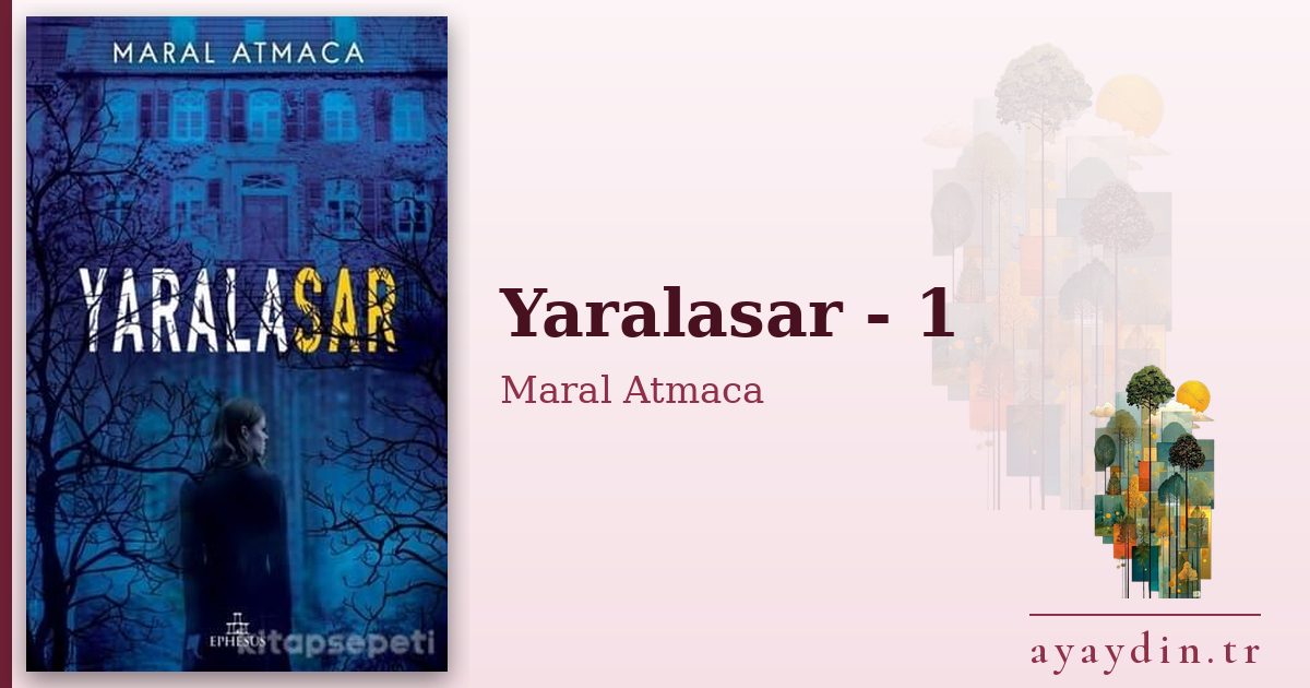 Yaralasar - 1 - Maral Atmaca kitap alıntıları ve sözleri
