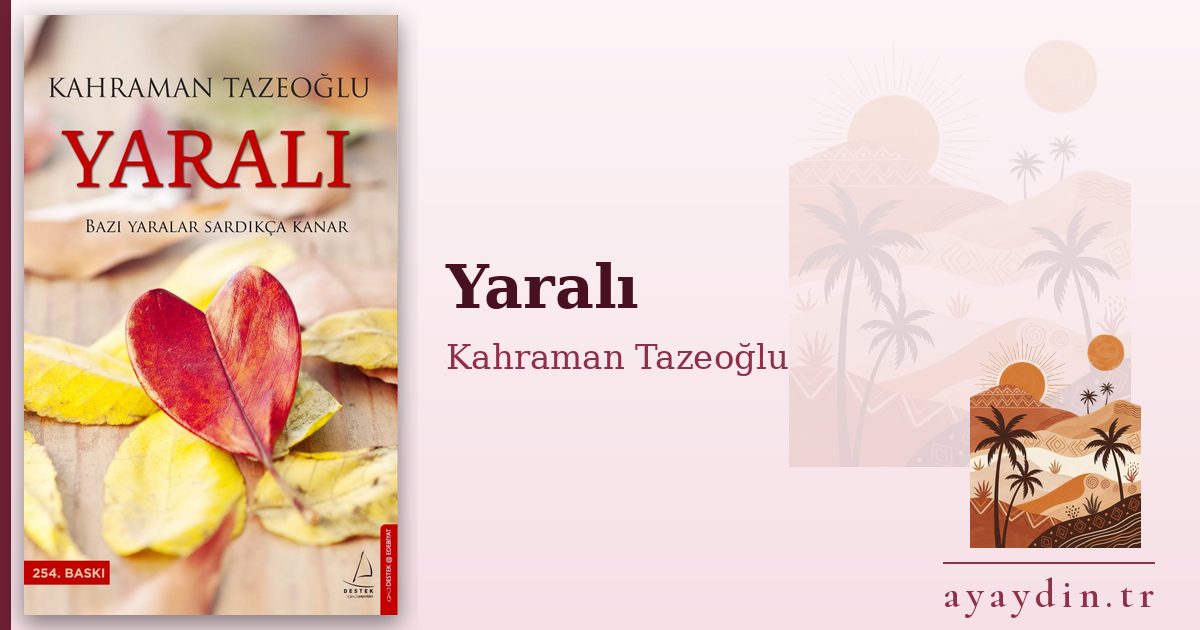 Yaralı - Kahraman Tazeoğlu kitap alıntıları ve sözleri
