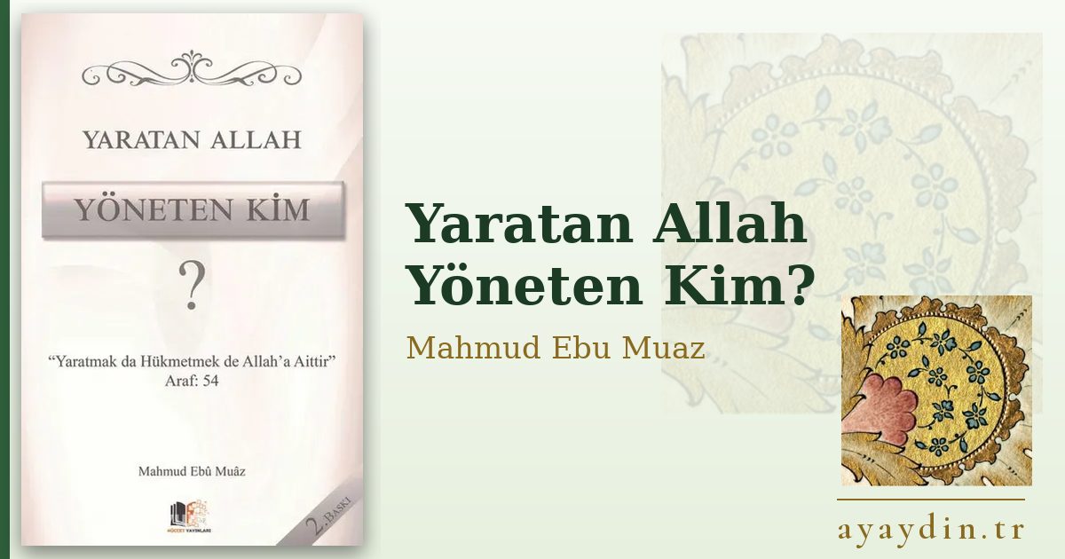 Yaratan Allah Yöneten Kim? - Mahmud Ebu Muaz kitap alıntıları ve sözleri