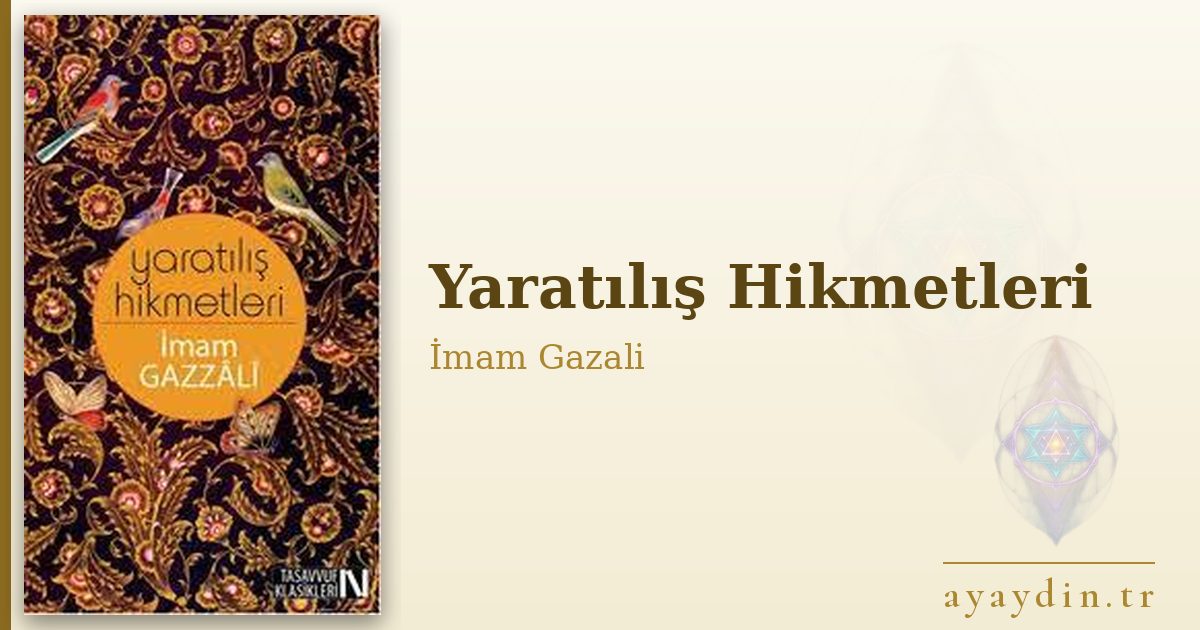 Yaratılış Hikmetleri - İmam Gazali kitap alıntıları ve sözleri