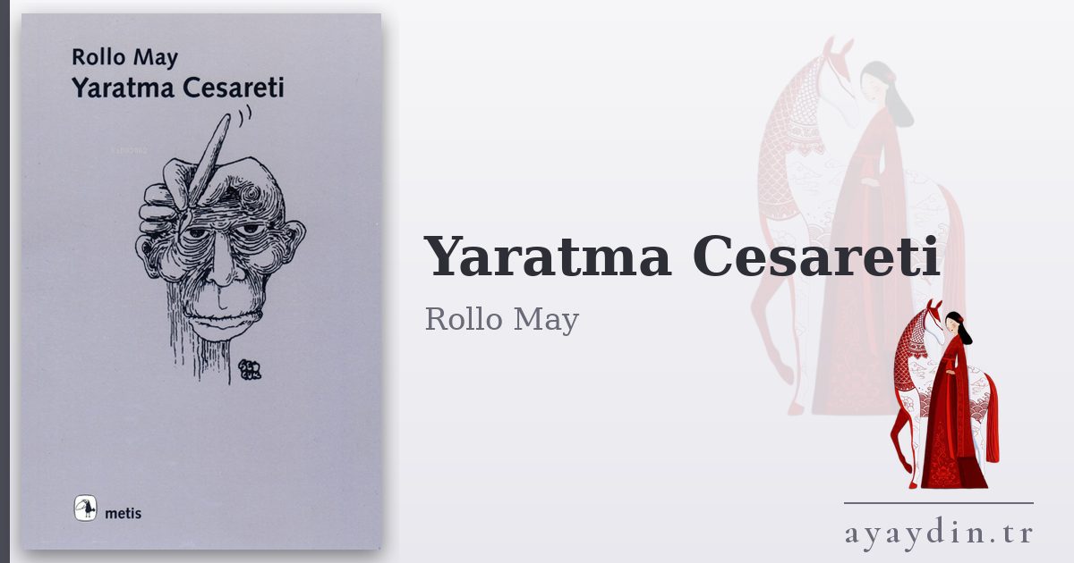 Yaratma Cesareti - Rollo May kitap alıntıları ve sözleri
