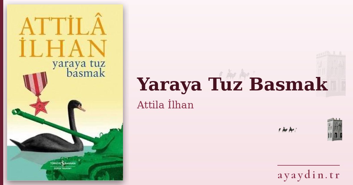 Yaraya Tuz Basmak - Attila İlhan kitap alıntıları ve sözleri