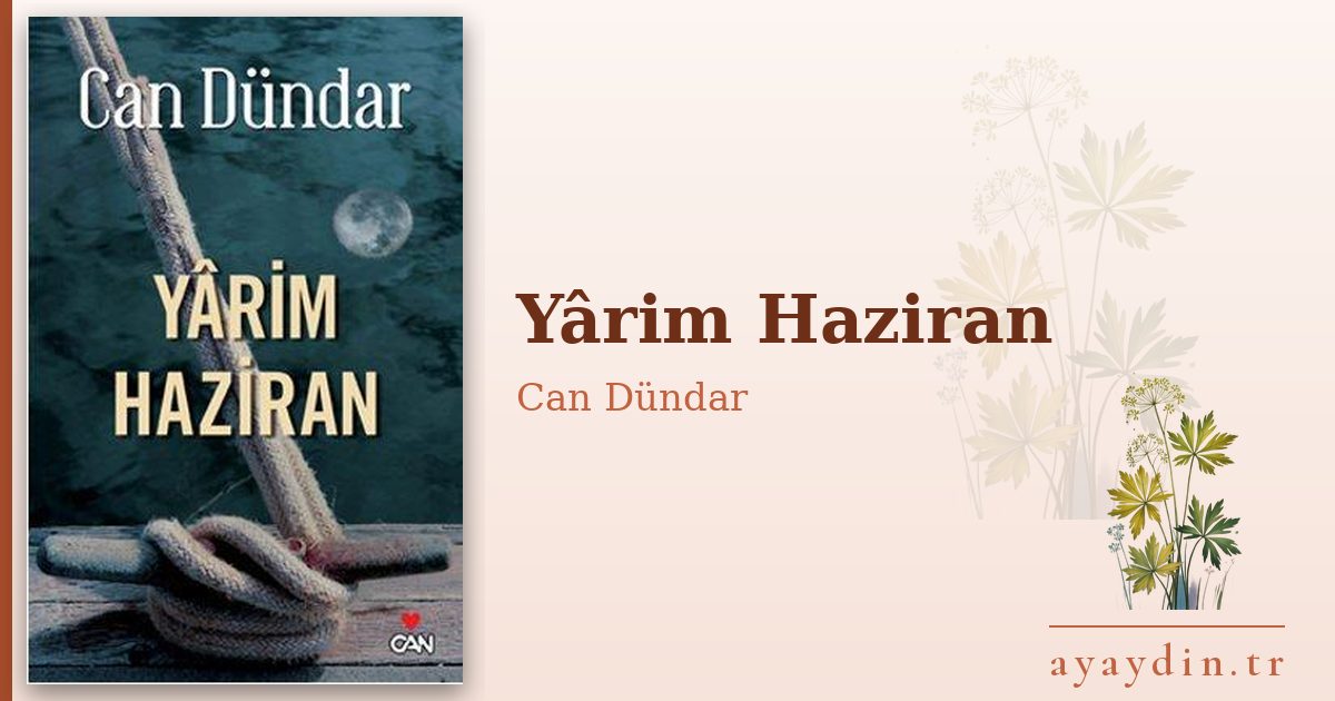 Yârim Haziran - Can Dündar kitap alıntıları ve sözleri