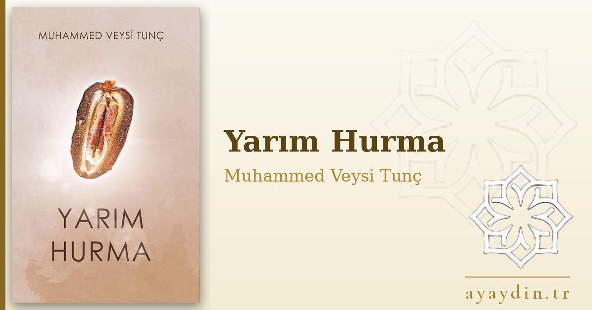 Yarım Hurma - Muhammed Veysi Tunç kitap alıntıları ve sözleri