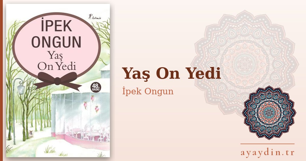 Yaş On Yedi - İpek Ongun kitap alıntıları ve sözleri