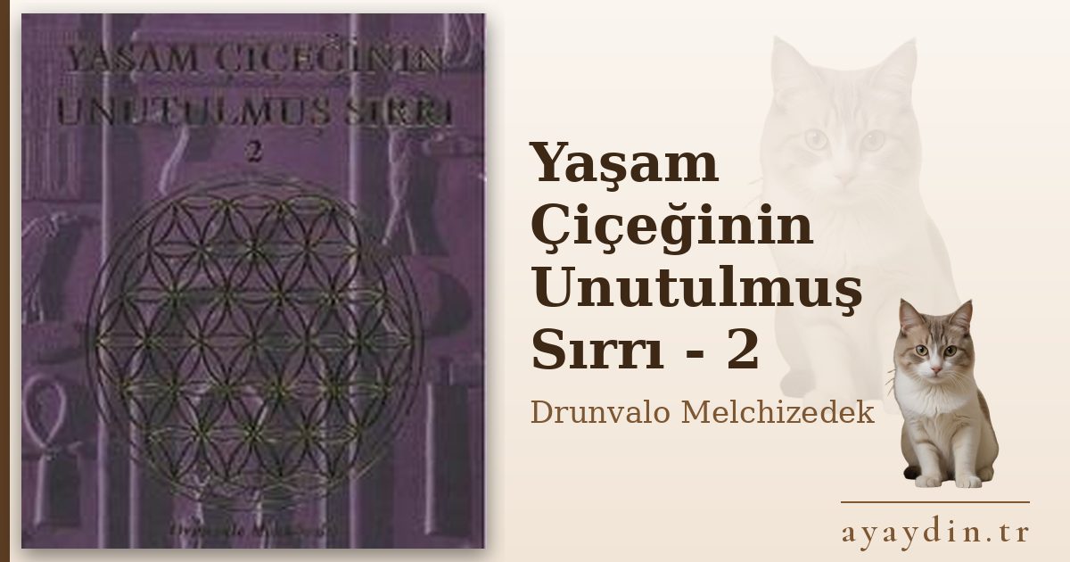 Yaşam Çiçeğinin Unutulmuş Sırrı - 2 - Drunvalo Melchizedek kitap alıntıları ve sözleri