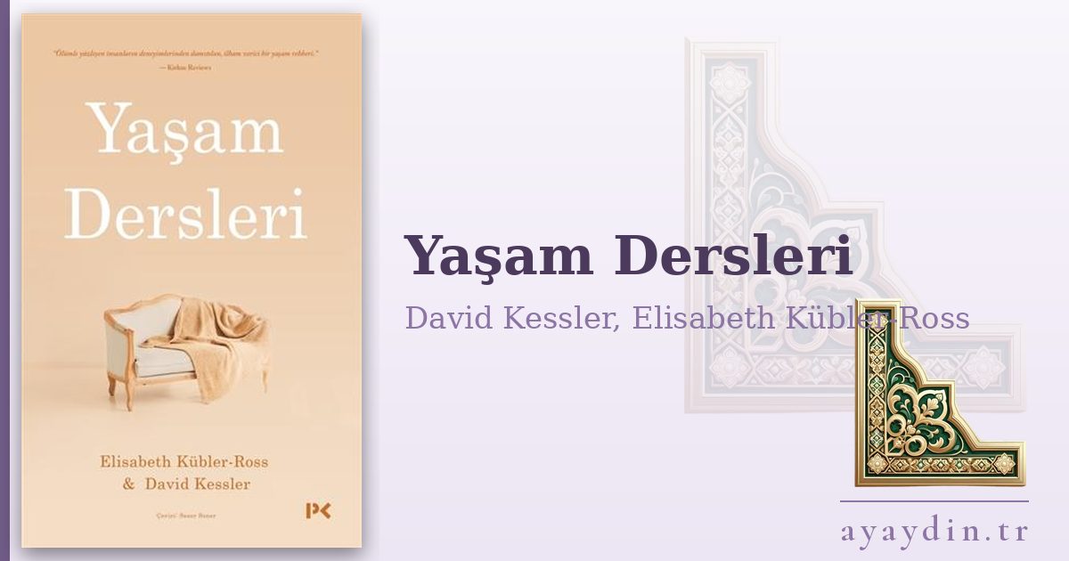 Yaşam Dersleri - David Kessler, Elisabeth Kübler-Ross kitap alıntıları ve sözleri