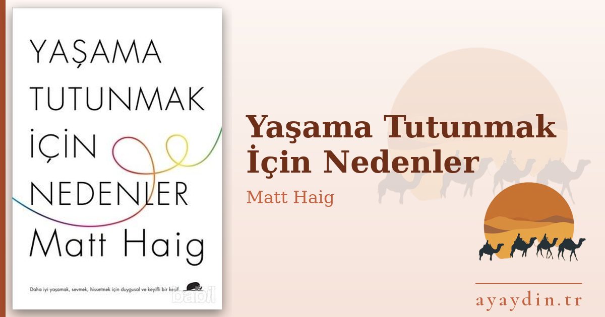 Yaşama Tutunmak İçin Nedenler - Matt Haig kitap alıntıları ve sözleri