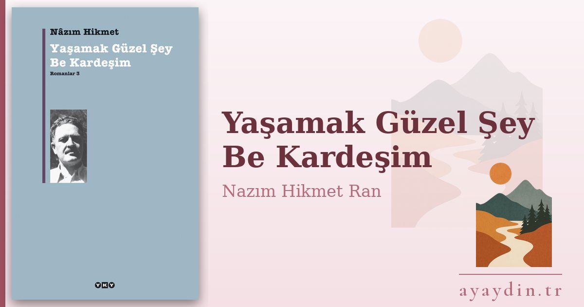 Yaşamak Güzel Şey Be Kardeşim - Nazım Hikmet Ran kitap alıntıları ve sözleri