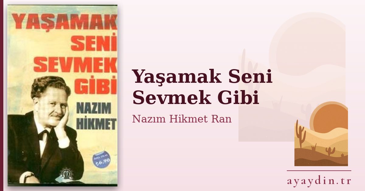 Yaşamak Seni Sevmek Gibi - Nazım Hikmet Ran kitap alıntıları ve sözleri