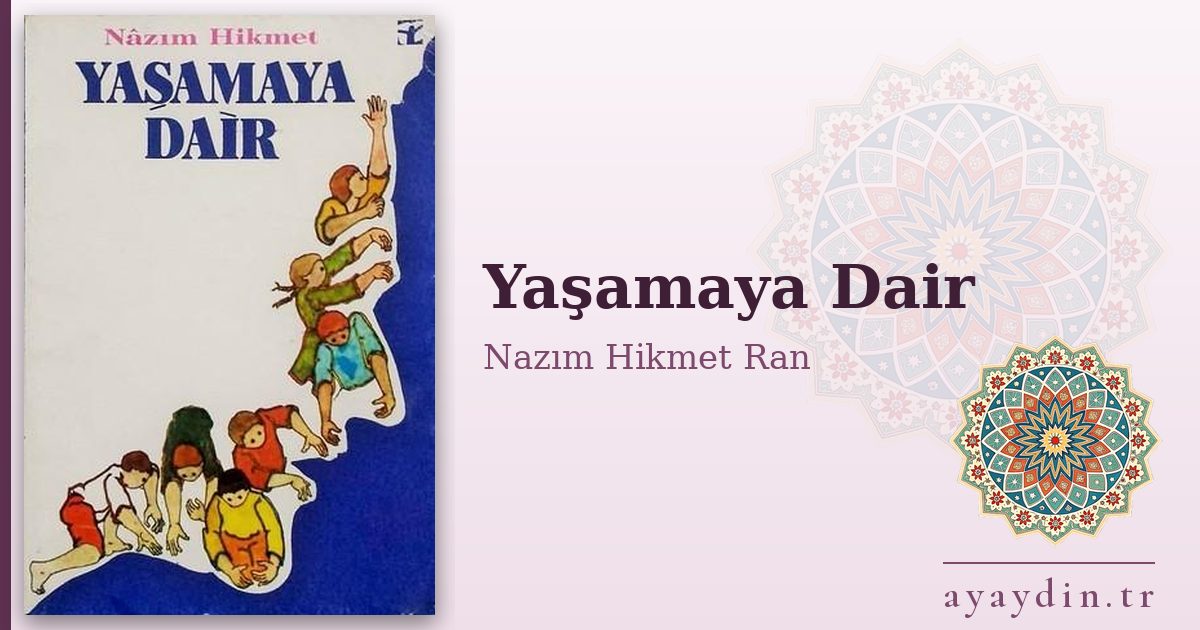 Yaşamaya Dair - Nazım Hikmet Ran kitap alıntıları ve sözleri