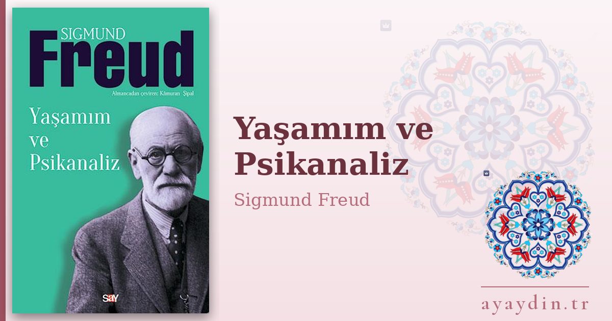 Yaşamım ve Psikanaliz - Sigmund Freud kitap alıntıları ve sözleri