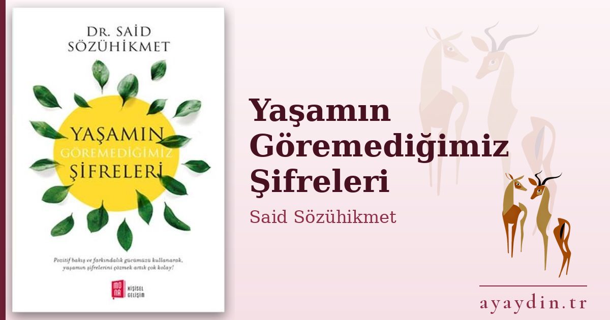 Yaşamın Göremediğimiz Şifreleri - Said Sözühikmet kitap alıntıları ve sözleri