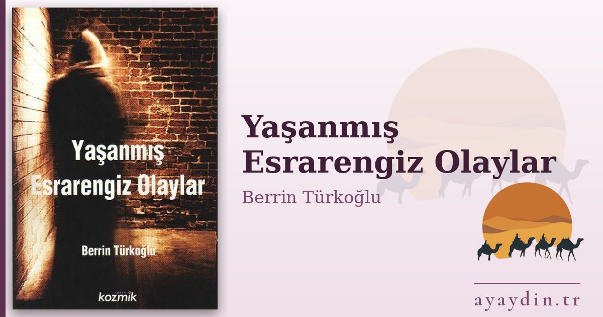 Yaşanmış Esrarengiz Olaylar - Berrin Türkoğlu kitap alıntıları ve sözleri