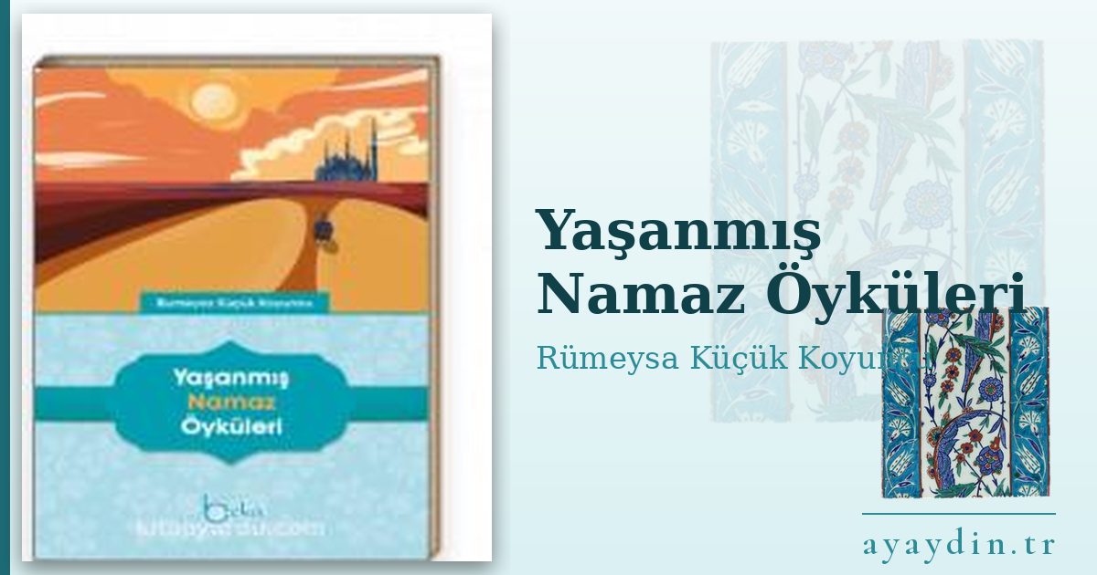 Yaşanmış Namaz Öyküleri - Rümeysa Küçük Koyuncu kitap alıntıları ve sözleri