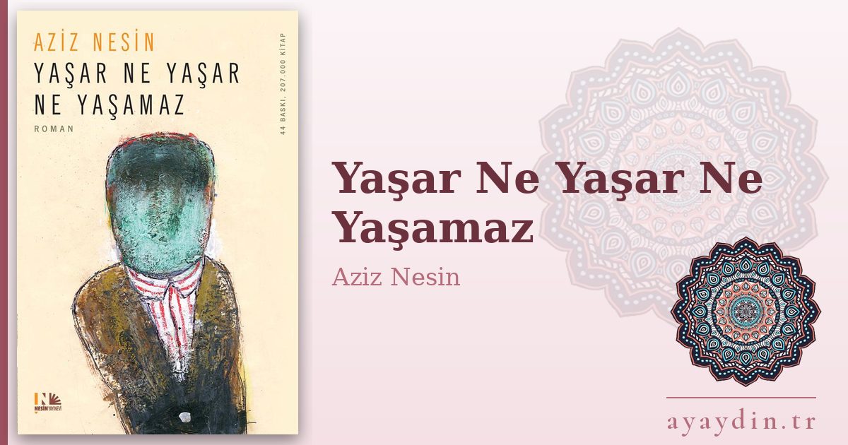 Yaşar Ne Yaşar Ne Yaşamaz - Aziz Nesin kitap alıntıları ve sözleri