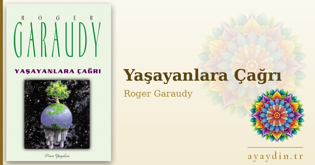 Yaşayanlara Çağrı - Roger Garaudy kitap alıntıları ve sözleri