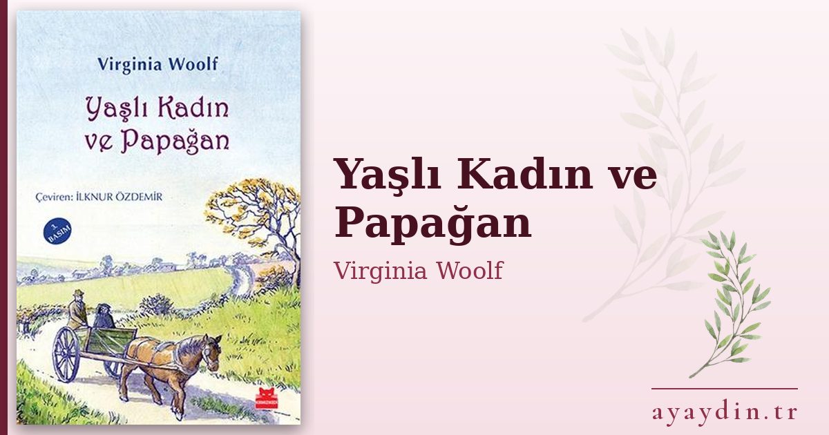 Yaşlı Kadın ve Papağan - Virginia Woolf kitap alıntıları ve sözleri