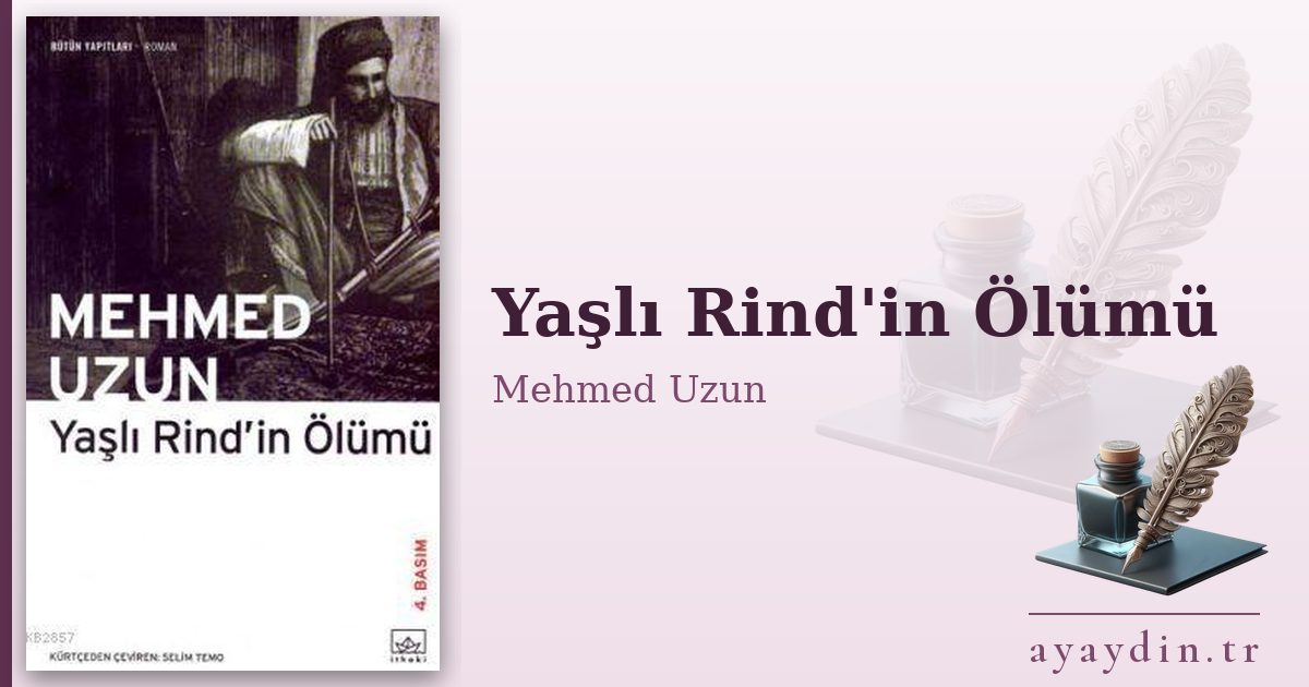 Yaşlı Rind'in Ölümü - Mehmed Uzun kitap alıntıları ve sözleri