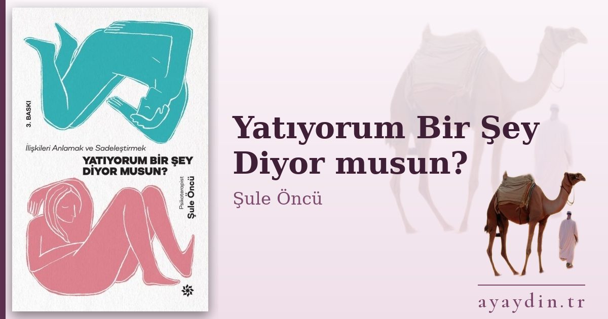 Yatıyorum Bir Şey Diyor musun? - Şule Öncü kitap alıntıları ve sözleri