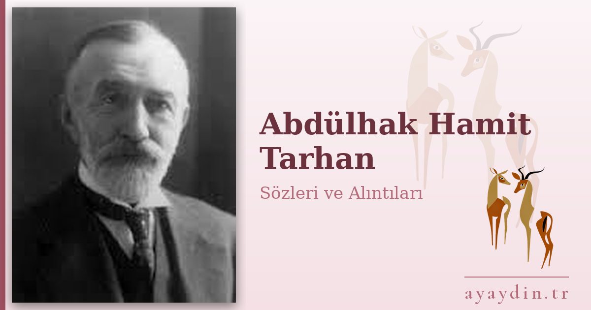 Abdülhak Hamit Tarhan sözleri ve alıntıları