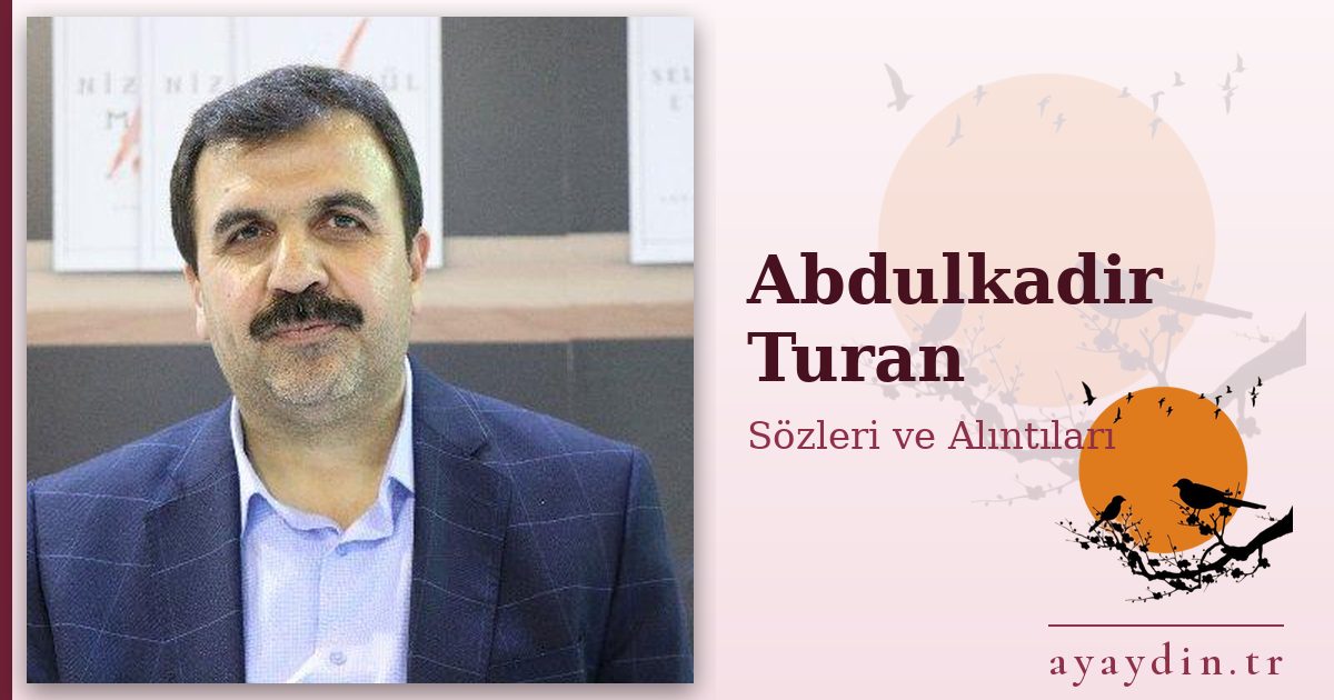 Abdulkadir Turan sözleri ve alıntıları