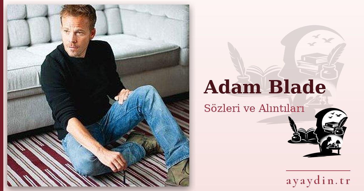 Adam Blade sözleri ve alıntıları